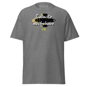 May include: A heather gray t-shirt with the phrase "I aim to misbehave" in white and black, along with a stylized spaceship graphic. The shirt also features Chinese characters in yellow.
