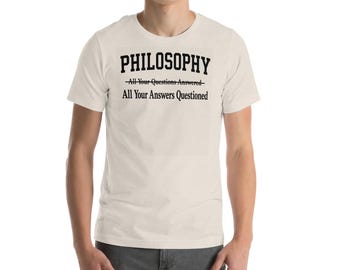 Philosophy Shirt | All Your Questions Answered All Your Answers Questioned | Funny Philosophy Tee | Philosophy Major Gift