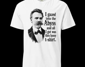 Nietzsche Abyss T-Shirt | “I Gazed Into the Abyss and All I Got Was This Lousy T-Shirt” | Funny Philosophy Shirt | Existential Humor Gift