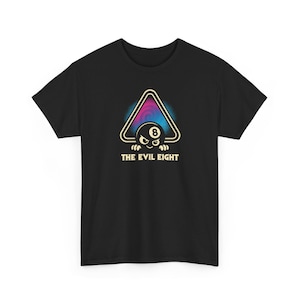 May include: Black t-shirt featuring a cartoon design of an evil-looking eight ball inside a triangle with a colorful background. The text "THE EVIL EIGHT" is below the graphic. This shirt is perfect for fans of billiards and quirky designs.