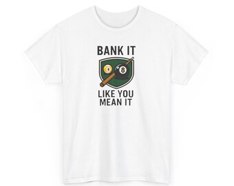 Camiseta de billar "Bank It Like You Mean It" de bola 8 y bola 9, unisex, ideal como regalo para aficionados al billar, con diseño de tiburón de billar.