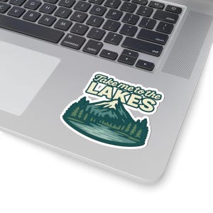 Take Me to the Lakes Sticker | Waterproof Vinyl Mountain Lake Decal | Outdoorsy Laptop & Water Bottle Sticker | Wander More