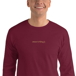 Embroidered Jesus is King Shirt: 100% Cotton Long Sleeve Tee