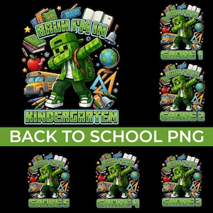 May include: A digital graphic design featuring a blocky green character dabbing, surrounded by school supplies like books, a globe, a yellow school bus, and bells. The text reads BRUH I'M IN KINDERGARTEN, GRADE 1, GRADE 2, GRADE 3, GRADE 4, and GRADE 5.