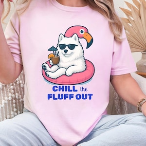 Comfort Color Dog Shirt, Funny Samoyed T-shirt, Chill the Fluff Out Tee, Dog Lover Gift, Samoyed Lover Gift, Samoyed Dog Mom, Samoyed Lover