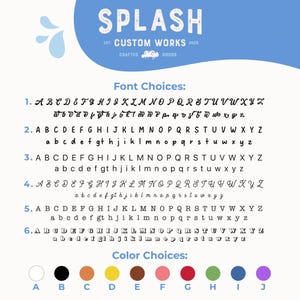 May include: Image featuring the word "SPLASH" in a stylized font, with "EST. CUSTOM WORKS 2025 CRAFTED GOODS" below. Font and color choices are displayed, including a variety of fonts and a palette of colors.