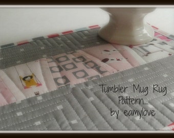 SALE - Tumbler Mug Rug Pattern - Tutorial Style
