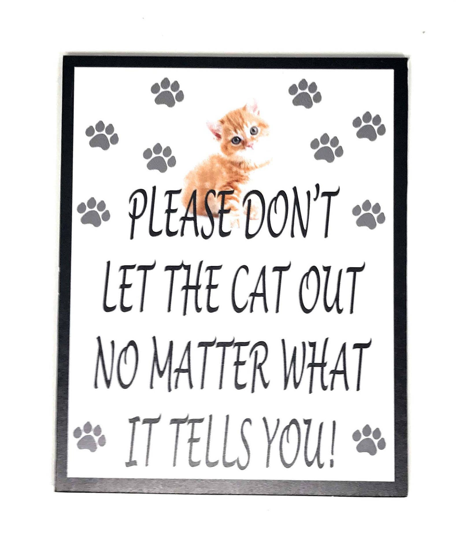 Don't Let The Cats Out - No Matter What They Tell You - Personalized Shaped Door Sign