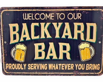 Welcome To Our BACKYARD BAR Serving Whatever Your Bring 12" x 8" Aluminum Sign