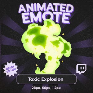 May include: Animated emote graphic featuring a green and yellow toxic explosion design. The text "ANIMATED EMOTE" is at the top, with "Toxic Explosion" below. Includes "READY TO USE!" and Twitch logos, with size details.