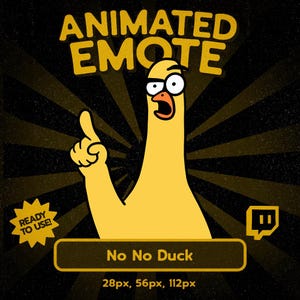 May include: A yellow cartoon duck with a raised finger, wearing glasses, and an open beak. The text "ANIMATED EMOTE" is at the top, and "No No Duck" is at the bottom. The background is black with yellow rays.