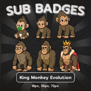 May include: A graphic featuring six cartoon monkeys in various stages of evolution. The text "SUB BADGES" is at the top, and "King Monkey Evolution" is at the bottom. The monkeys range from a baby with a pacifier to a king with a crown and cape.