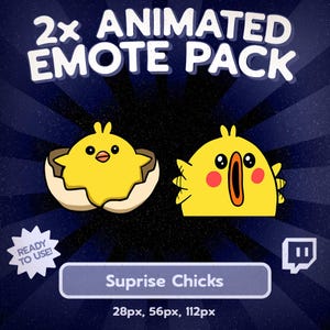 May include: A digital graphic for an animated emote pack, showing two yellow chicks. One is hatching from an egg, the other has an open mouth. Text reads "2x ANIMATED EMOTE PACK" and "Suprise Chicks". Sizes are listed as 28px, 56px, and 112px.