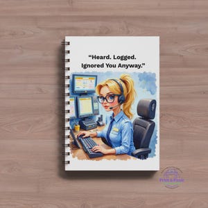 Dispatcher Spiral Notebook: "Heard. Logged. Ignored You Anyway."