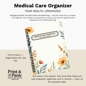May include: A spiral-bound "Medical Care Organizer" with floral accents. The cover features the title and the phrase "Your Health. Organized." The design includes orange and red flowers with green leaves. The Print & Panic logo is visible.