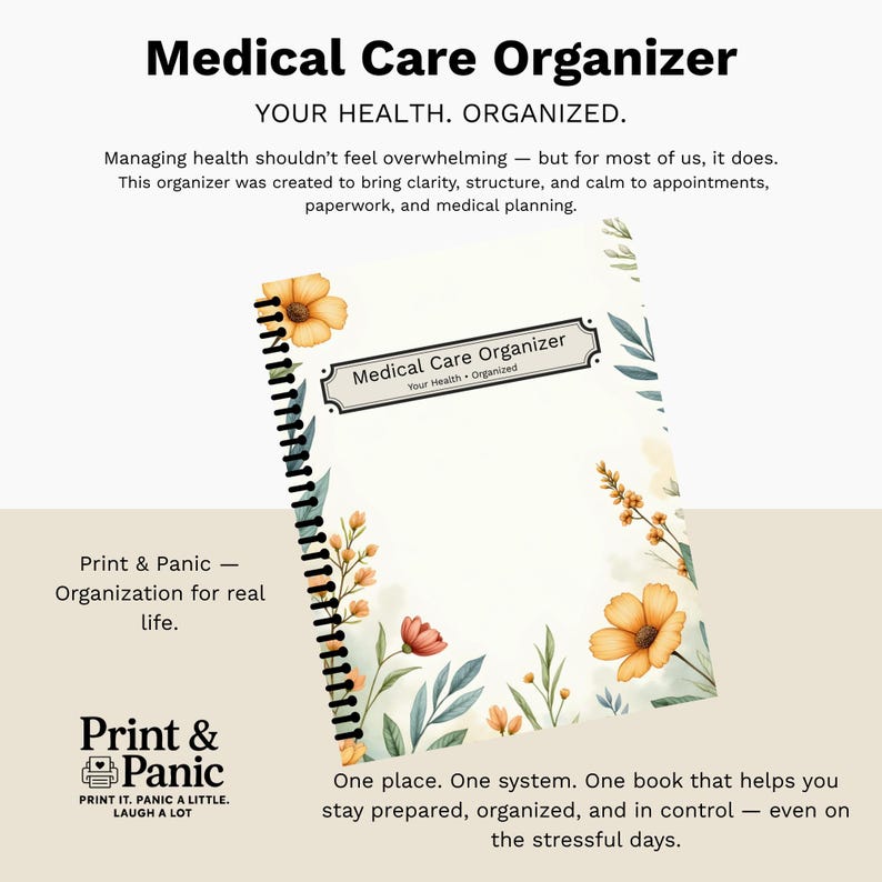 May include: A spiral-bound "Medical Care Organizer" with floral accents. The cover features the title and the phrase "Your Health. Organized." The design includes orange and red flowers with green leaves. The Print & Panic logo is visible.