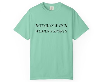 Hot Guys Watch Womens Sports Comfort Colors Tee