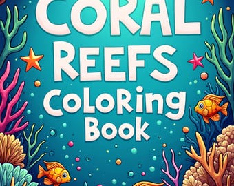 Coral Reefs Coloring Book: Underwater Ocean Animals and Scenes for Kids and Adults