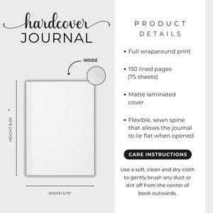 May include: A white hardcover journal with a matte laminated cover, measuring 8.00 inches in height and 5.75 inches in width. Features include a full wraparound print, 150 lined pages, and a flexible, sewn spine that allows it to lie flat when opened.