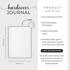 May include: A white hardcover journal with the text "hardcover JOURNAL" at the top. The journal is 8.00 inches high and 5.75 inches wide. Product details include a full wraparound print, 150 lined pages, and a matte laminated cover.
