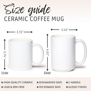 May include: A size guide for white ceramic coffee mugs showing two sizes. The 11oz mug is 3.74 inches tall and 3.15 inches wide. The 15oz mug is 4.61 inches tall and 3.43 inches wide. Features include a C-handle, glossy finish, and dishwasher safety.