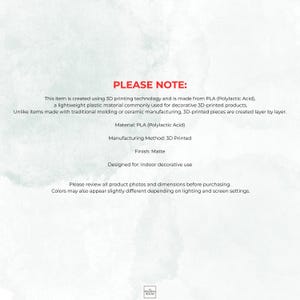 May include: A white informational graphic with red text reading PLEASE NOTE. It explains that the item is created using 3D printing technology with PLA material, has a matte finish, and is intended for indoor decorative use. The bottom includes a small logo.