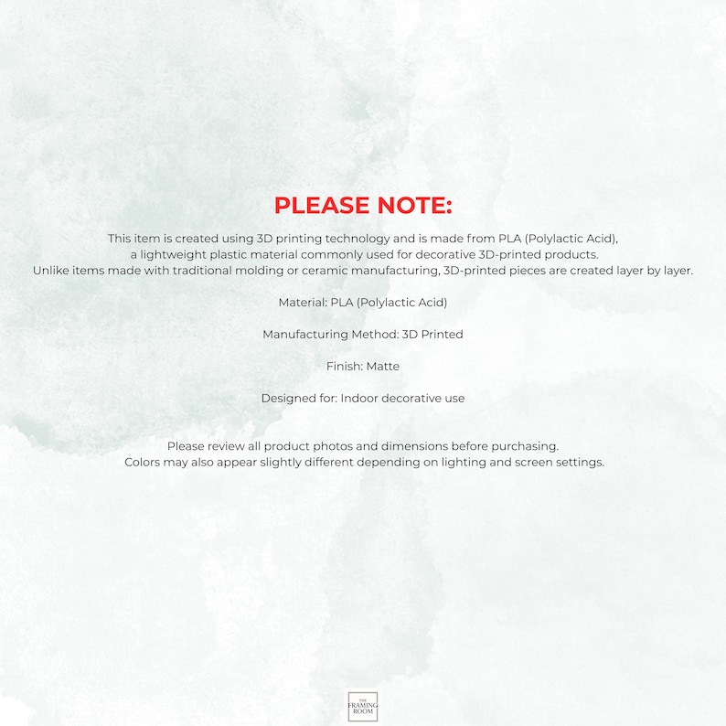 May include: A white informational graphic with red text reading PLEASE NOTE. It explains that the item is created using 3D printing technology with PLA material, has a matte finish, and is intended for indoor decorative use. The bottom includes a small logo.