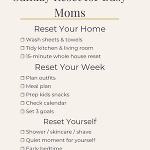 May include: A printable checklist titled "Sunday Reset for Busy Moms" with sections for home, week, and self-care tasks. Includes tasks like washing sheets, meal planning, and setting goals. The background is a soft beige color.