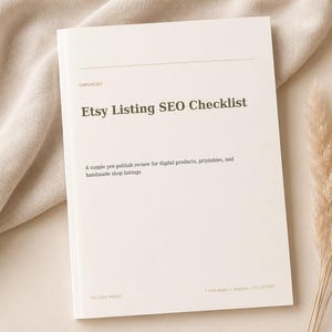 May include: A white booklet titled Etsy Listing SEO Checklist with the subtitle A simple pre-publish review for digital products, printables, and handmade shop listings. The cover includes the text For: Etsy Sellers and 7 core pages + bonuses + US LETTER.