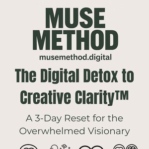 May include: A promotional graphic for "Muse Method" with the text "The Digital Detox to Creative Clarity." The design features the brand name in large, dark green letters, website address, and icons representing the concept of digital detox and creative clarity.