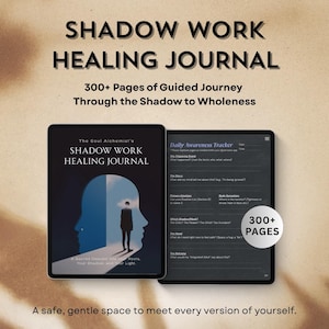May include: A digital journal, "Shadow Work Healing Journal", with over 300 pages of guided content. The cover shows a person's silhouette and a face. The journal is designed to guide the user through the shadow to wholeness.