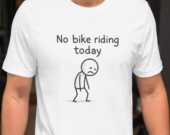 No Bike Riding Today – Sad Stick Figure Tee