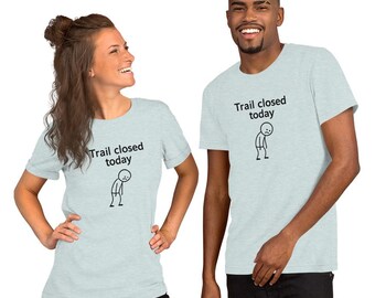 Trail Closed Today MTB Shirt – Funny Mountain Bike Rider Tee