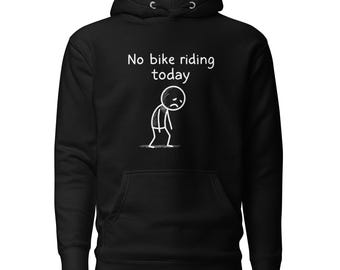 No Bike Riding Today Hoodie – Sad Face MTB Streetwear Pullover