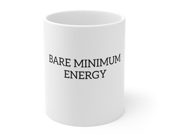 Mug Bare Minimum Energy - Mug à café drôle, tasse humour burn-out, cadeau mug pour le travail