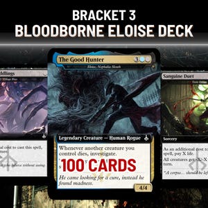 May include: A Bloodborne Eloise Deck featuring three Magic: The Gathering cards. The cards include "Macabre Meddlings", "The Good Hunter", and "Sanguine Duet". The deck contains 100 cards. The text "Bracket 3" is at the top.
