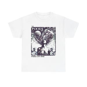May include: White t-shirt featuring a black and white graphic design. The design includes the text "THE PIXIES 1220" above an illustration of a person with flowing hair and a moon. The text "WHERE IS MY MIND" is below the illustration.