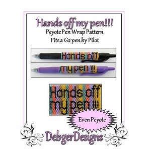 May include: A colorful peyote stitch pen wrap pattern for a Pilot G2 pen. The pattern reads "Hands off my pen!!!" and is made with even peyote stitch.