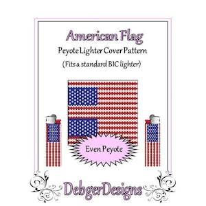 May include: A digital pattern for a peyote stitch American flag lighter cover. The pattern is for a standard BIC lighter. The pattern is shown with a red, white, and blue American flag design. The text "Even Peyote" and "Debger Designs" are also shown.