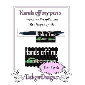 May include: A black and white peyote stitch pen wrap pattern with the text "Hands off my" and "Even Peyote". The pattern is designed to fit a G2 pen by Pilot.