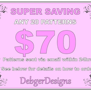 Puede incluir: Anuncio rosa y blanco con el texto "SUPER SAVING ANY 20 PATTERNS 70€" y el texto "Patrones enviados por correo electrónico dentro de las 24 horas. Consulte a continuación para obtener detalles sobre cómo realizar el pedido. Debger Designs"