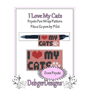 May include: A pink and black peyote stitch pen wrap pattern for a G2 pen by Pilot. The pattern features the text "I Love My Cats" with a red heart and paw print. The pattern is labeled "Even Peyote" and "Debger Designs".