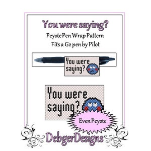 Op de afbeelding: Een digitaal patroon voor een peyote-steek penomslag met de tekst "You were saying?" en een blauw cartoon gezicht. Het patroon is ontworpen om te passen op een G2 pen van Pilot.