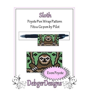 May include: A printable pattern for a beaded pen wrap featuring a sloth design. The pattern is for even count peyote stitch and fits a G2 pen by Pilot. The pattern is labelled "Sloth" and "Even Peyote" and is from DebgerDesigns.
