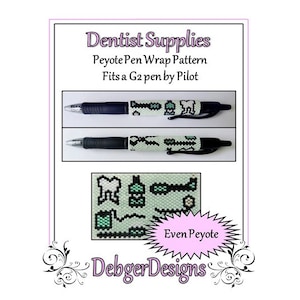 May include: A digital download pattern for a peyote stitch pen wrap featuring dental tools and a tooth. The pattern is for a G2 pen by Pilot and is called "Even Peyote". The pattern is by Debger Designs.