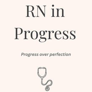May include: A cream-colored graphic with the text "RN in Progress" in a bold, dark font. Below, the word "Progress" is centered. The phrase "Progress over perfection" is written in a smaller, gray font. A stethoscope illustration is at the bottom.