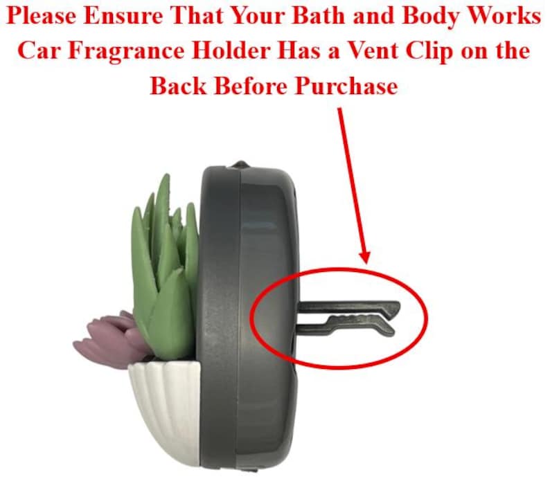 May include: A car fragrance holder with a vent clip, featuring a white and grey planter with faux succulents. The text on the image reads: "Please Ensure That Your Bath and Body Works Car Fragrance Holder Has a Vent Clip on the Back Before Purchase."