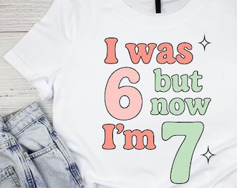 I Was 6 But Now I’m 7 SVG PNG | Cute Birthday Shirt Design | TikTok Trend Retro Kids Birthday Clipart | 6th to 7th Birthday Digital Download
