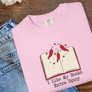 Spicy Book Lover T-Shirt | Comfort Colors Shirt | Funny Literary Gift | Bookish Apparel | Unisex Tee