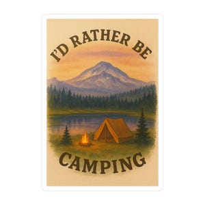 Camping Kiss-Cut Vinyl Decals - I&#39;d Rather Be Camping Sticker, Outdoor Decor, Laptop Vinyl, Travel Gift, Nature Lover Stickers